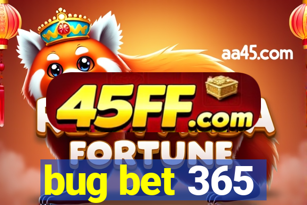 bug bet 365